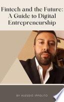 Fintech and the Future: A Guide to Digital Entrepreneurship