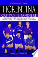 Fiorentina. Capitani e bandiere