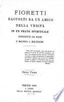 Fioretti raccolti da un amico della verità in un prato spirituale conosciuto da pochi e malnoto a moltissimi