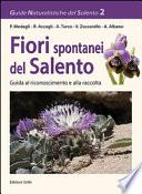 Fiori spontanei del Salento. Guida al riconoscimento e alla tutela