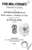Fiorlinda e Ferrante principi di Gaeta, con Stenterello araldo amoroso e assassino per forza commedia in 5 atti di Luigi Del Buono fiorentino