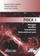 Fisica 1. Metrologia Meccanica Termodinamica Elettrostatica nel Vuoto