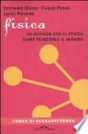 Fisica. La scienza che ci spiega come funziona il mondo