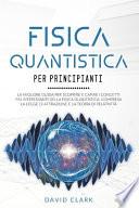 FISICA QUANTISTICA PER PRINCIPIANTI