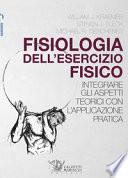 Fisiologia dell'esercizio fisico. Integrare gli aspetti teorici con l'applicazione pratica
