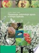 Fitopatologia, entomologia agraria e biologia applicata. Con prontuario. Per gli Ist. Tecnici e per gli Ist. Professionali