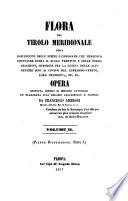 Flora del Tirolo meridionale ossia descrizione delle specie fanerogame che crescono spontanee sopra il suolo Trentino (etc.)
