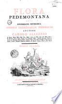 Flora Pedemontana, sive Enumeratio methodica stirpium indigenarum Pedemontii, auctore Carolo Allionio,...