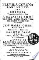 Florida corona boni militis seu Encomia venerabilis servi Dei p. Gasparis Boni, ... Authore r.p. Joanne Nicolao Fagio ..