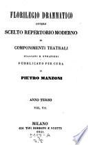 Florilegio Drammatico ovvero scelto repertorio moderno di componenti teatrali italiani e stranieri pubblicata per cura di Francesco Jannetti e di Pietro Manzoni