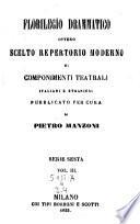 Florilegio Drammatico ovvero scelto repertorio moderno di componenti teatrali italiani e stranieri pubblicata per cura di Francesco Jannetti e di Pietro Manzoni