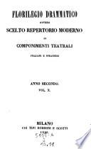 Florilegio Drammatico Scelto repertorio moderno di componenti teatrali italiani e stranieri pubblicata per cura di Francesco Jannetti e di Pietro Manzoni