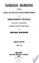 Florilegio Drammatico Scelto repertorio moderno di componenti teatrali italiani e stranieri pubblicata per cura di Francesco Jannetti e di Pietro Manzoni