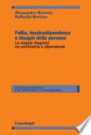 Follia, tossicodipendenza e bisogni della persona. La doppia diagnosi tra psichiatria e dipendenze