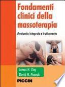 Fondamenti clinici della massoterapia. Anatomia integrata e trattamenti