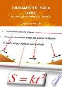 FONDAMENTI DI FISICA (ZERO) (UN PERCORSO SPERIMENTALE - TEORICO)