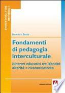 Fondamenti di pedagogia interculturale. Itinerari educativi tra identità, alterità e riconoscimento