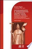 Fondamento e dimensione oggettiva della fede secondo la dottrina cattolico-romana ed evangelico-luterana