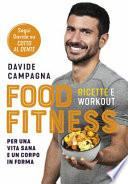 Food Fitness. Ricette e workout per una vita sana e un corpo in forma