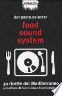 Food Sound System. 30 ricette del Mediterraneo annaffiate di buon vino e buona musica