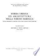 Forma urbana ed architettura nella Torino barocca (dalle premesse classiche alle conclusioni neoclassiche).