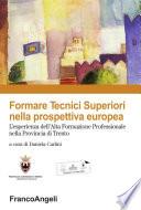 Formare tecnici superiori nella prospettiva europea. L'esperienza dell'alta formazione professionale nella provincia di Trento