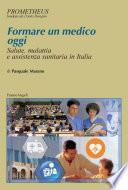 Formare un medico oggi. Salute, malattia e assistenza sanitaria in Italia