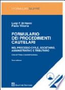 Formulario dei procedimenti cautelari. Nel processo civile, societario, amministrativo e tributario.Con dottrina e giurisprudenza. Terza edizione. Contiene CD-Rom.