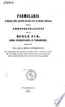 Formulario di bilanci, conti, registri, ed altri atti, da doversi compilare dalle amministrazioni delle opere pie, loro segretarii, e tesorieri compilato da Nereo Dominicucci