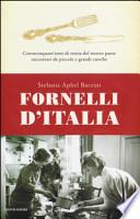 Fornelli d'Italia. Centocinquant'anni di storia del nostro paese raccontati da piccole e grandi cuoche