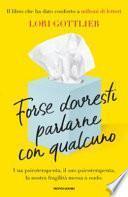 Forse dovresti parlarne con qualcuno. Una psicoterapeuta, il suo psicoterapeuta, la nostra fragilità messa a nudo