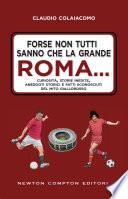 Forse non tutti sanno che la grande Roma...