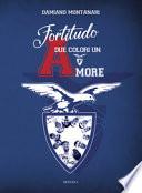 Fortitudo. Due colori un amore