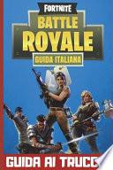 Fortnite Battle Royale Guida Italiana