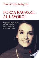 Forza ragazze, al lavoro! La parola ai giovani, per un mondo equo, inclusivo e meritocratico