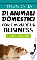 Fotografia di animali domestici: come avviare un business