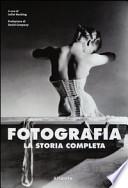 Fotografia. La storia completa