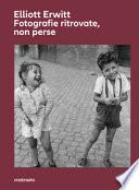 Fotografie ritrovate, non perse. Ediz. illustrata