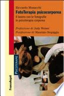 Fototerapia psicocorporea. Il lavoro con le fotografie in psicoterapia corporea