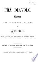 Fra Diavolo, opera in three acts ... with Italian and (the original) English words. Edited by A. Sullivan and J. Pittman