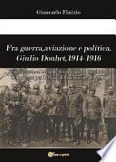 Fra guerra, aviazione e politica. Giulio Douhet, 1914-1916