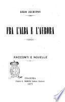 Fra l'alba e l'aurora racconti e novelle Lelio Zecrupon