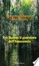 Fra Marcos il guerriero dell’Amazzonia