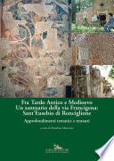 Fra Tardo Antico e Medioevo. Un santuario della via Francigena: SantEusebio di Ronciglione