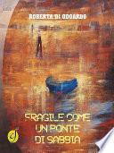 Fragile come un ponte di sabbia