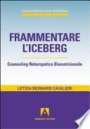 Frammentare l'iceberg. Counseling naturopatico bionutrizionale