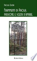 Frammenti di Paola, passione e scelta d’amare.