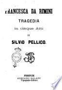 Francesca da Rimini tragedia in cinque atti di Silvio Pellico