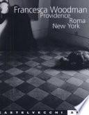 Francesca Woodman. Catalogo della mostra (Providence-Roma-New York)