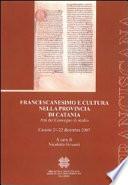 Francescanesimo e cultura nella Provincia di Catania